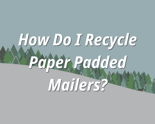 A snowy scene. The text reads, "How do I recycle paper padded mailers?"